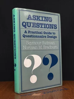 Asking Questions. A Practical Guide to Questionnaire Design