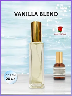 Vanilla Blend масляные духи зеленский ваниль 20 мл. Rose Perfume 242360956 купить за 933 ₽ в интернет-магазине Wildberries