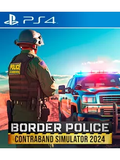 Игра Border Police Contraband Simulator 2024 PS4 PS5