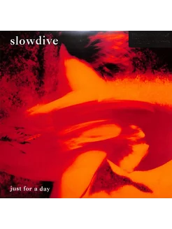 Slowdive - Just For A Day