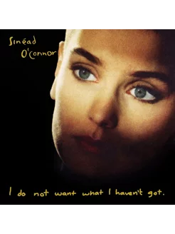 Sin ad O'Connor - I Do Not Want What I Haven't Got