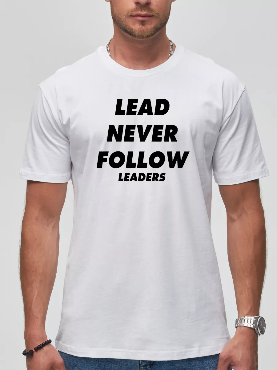 Lead Never Follow Leaders