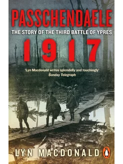 Passchendaele. The Story of the Third Battle of Ypres 1917