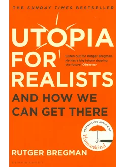 Utopia for Realists. And How We Can Get There