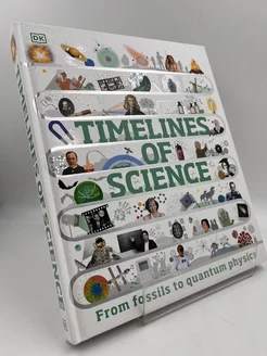 Timelines of Science From Fossils to Quantum Physics