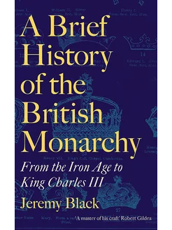 A Brief History of the British Monarchy. From the Iron Age