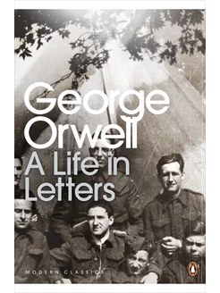 George Orwell A Life in Letters Джордж Оруэлл