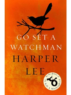 Go Set a Watchman Harper Lee Пойди поставь сторожа Харпер