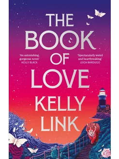 The Book of Love Kelly Link Книга Любви Келли Линк