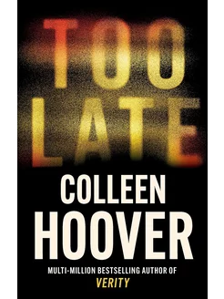 Too Late Colleen Hoover Слишком поздно Колин Гувер