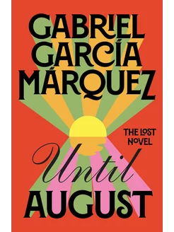 Until August Gabriel Garcia Marquez Увидимся в августе