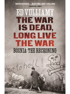 The War is Dead, Long Live the War. Bosnia. The Reckoning