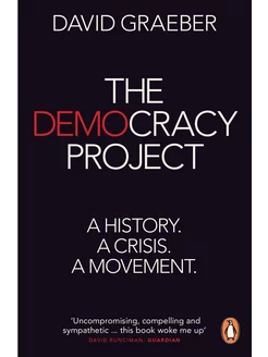 The Democracy Project. A History, a Crisis, a Movement