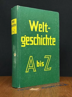 Weltgeschichte von A bis Z