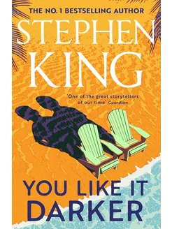 You Like It Darker Stephen King Тебе нравится темнее