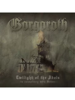 Gorgoroth — Twilight Of The Idols (In Conspiracy With Satan)