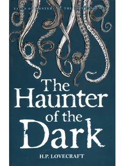 The Haunter of the Dark and the Other Stories