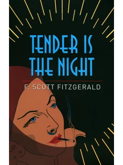 Tender is the Night Книга на Английском